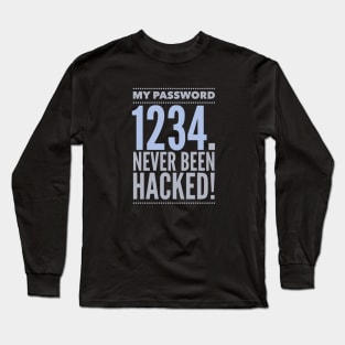 My Password 1234 Never Been Hacked Inspiration Quote Long Sleeve T-Shirt